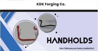 Get The Best Handholds for Your Industrial Need - Purchase from KDK Forging Co.