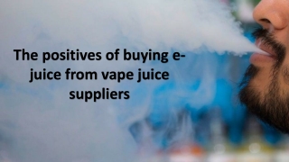 The positives of buying e-juice from vape juice suppliers