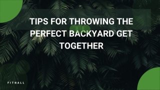 Tips For Throwing the Perfect Backyard Get Together