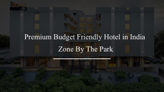 Premium Budget Friendly Hotel in India_  Zone By The Park_