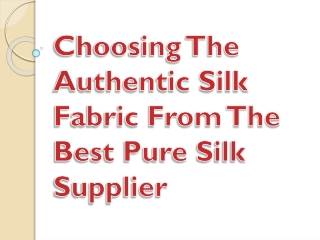 Choosing The Authentic Silk Fabric From The Best Pure Silk Supplier