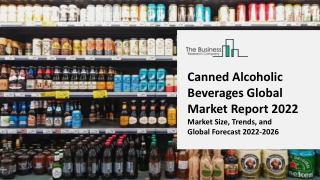 Canned Alcoholic Beverages Global Market Size, Share, Trends, By Application, By Type, By End-use, By Regional Analysis