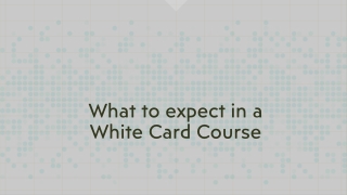 What to expect in a White Card Course