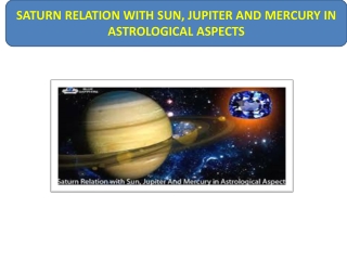 SATURN RELATION WITH SUN, JUPITER AND MERCURY IN ASTROLOGICAL ASPECTS