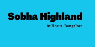 Sobha Highland Hosur Road Bangalore