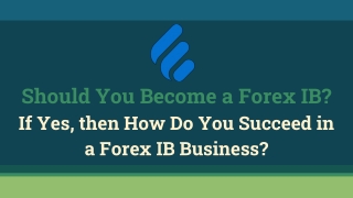 How Do You Succeed in a Forex IB Business?
