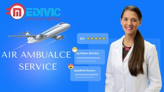 Select Leading Medical ICU Care Air Ambulance Service in Patna by Medivic
