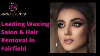 Leading Waxing Salon & Hair Removal in Fairfield