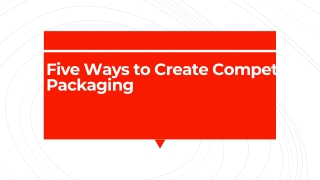 Five Ways to Create Competitive Packaging