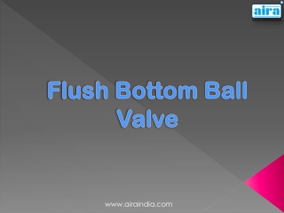 Flush Bottom Ball Valve