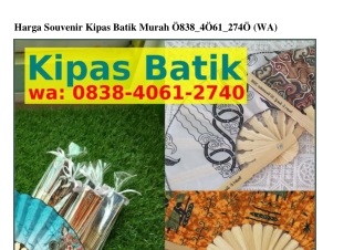 Harga Souvenir Kipas Batik Murah 08З8–ㄐ061–ᒿ7ㄐ0(whatsApp)