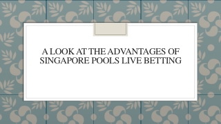 A Look At The Advantages Of Singapore Pools Live Betting