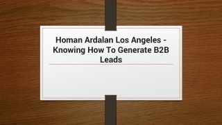 Homan Ardalan Los Angeles - Knowing How To Generate B2B Leads