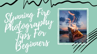 Mohit Bansal Chandigarh-  Stunning Fire Photography Tips For Beginners