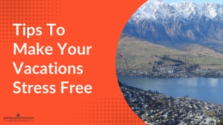 Tips to Make your Vacations Stress Free