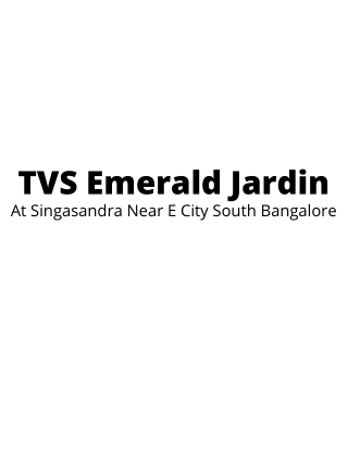 TVS Emerald Jardin Singasandra Bangalore E-brochure