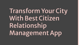 Transform Your City With Best Citizen Relationship Management App