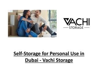 Self-Storage for Personal Use in Dubai - Vachi Storage