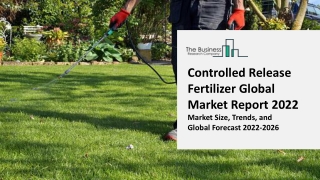 Controlled Release Fertilizer Global Market By Type, By Application, Size, Share, Growth, Trends, End User, By Regional