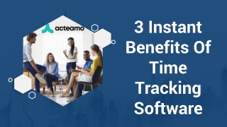 3 Instant Benefits Of Time Tracking Software!