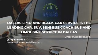 Dallas Limo and Black Car Service is the leading Car, SUV, Mini Bus,Coach Bus and Limousine Service in Dallas