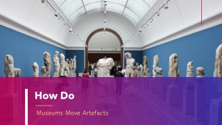 How Do Museums Move Artefacts