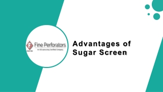 Advantages of Sugar Screen