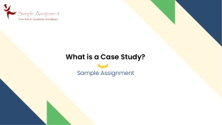 What is a Case Study - Sample Assignment