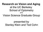 Research on Vision and Aging at the UC Berkeley School of Optometry and Vision Science Graduate Group presented by St