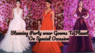 Stunning Party wear Gowns To Flaunt On Special Occasion