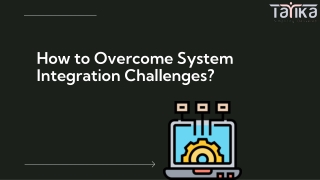 How To Overcome System Integration Challenges?