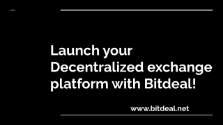 Launch your Decentralized exchange platform with Bitdeal.