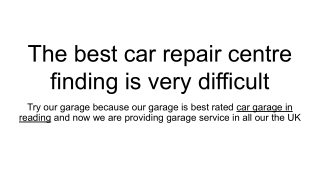 The best car repair centre finding is very difficult