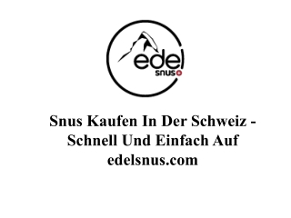 Snus Kaufen In Der Schweiz - Schnell Und