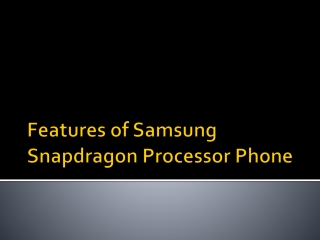 Features of Samsung Snapdragon Processor Phone