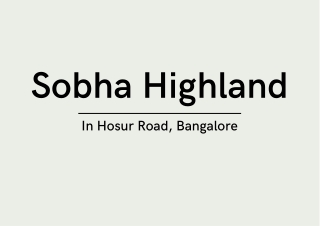 Sobha Highland In Hosur Road, Bangalore | Brochure
