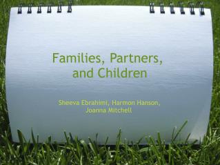Families, Partners,  and Children