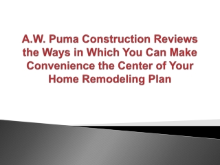 A.W. Puma Construction Reviews the Ways in Which You Can Make Convenience the Center of Your Home Remodeling Plan