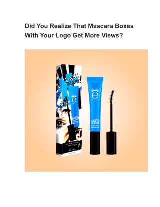 Did You Realize That Mascara Boxes With Your Logo Get More Views_