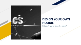 DESIGN YOUR OWN HOODIE