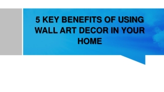 5 KEY BENEFITS OF USING WALL ART DECOR IN YOUR HOME