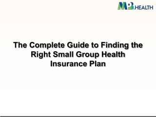 The Complete Guide to Finding the Right Small Group Health Insurance Plan