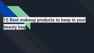 15 Best makeup products to keep in your beauty bag