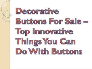 Decorative Buttons For Sale – Top Innovative Things You Can Do With Buttons