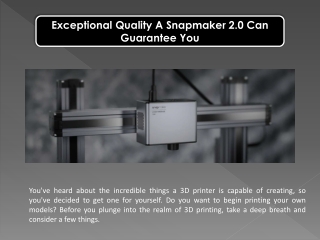 Exceptional Quality A Snapmaker 2.0 Can Guarantee You