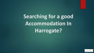 Searching for a good Accommodation In Harrogate