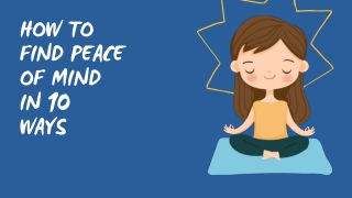How To Find Peace Of Mind In 10 Ways