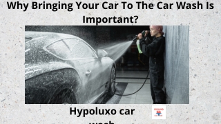 Why Bringing Your Car To The Car Wash Is Important