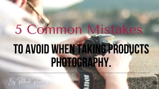 5 Common Mistakes To Avoid When Taking Products Photography