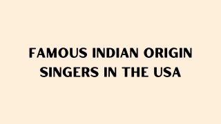 Famous Indian Origin Singers In The USA - PPT